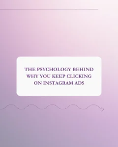 the psychology behind why you keep clicking on instagram ads